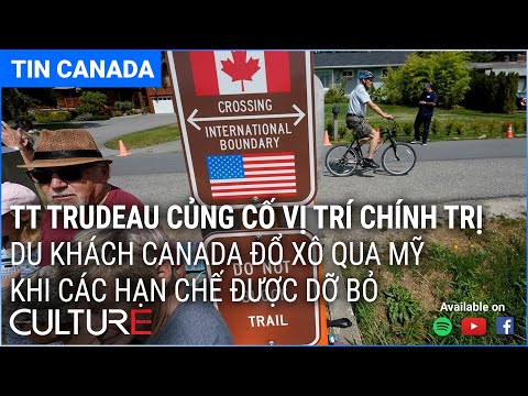 🔴TIN CANADA 09/11 | Biên giới US mở, Hàng dài kẹt xe qua Mỹ&#039;, Căng thẳng Mỹ-Trung